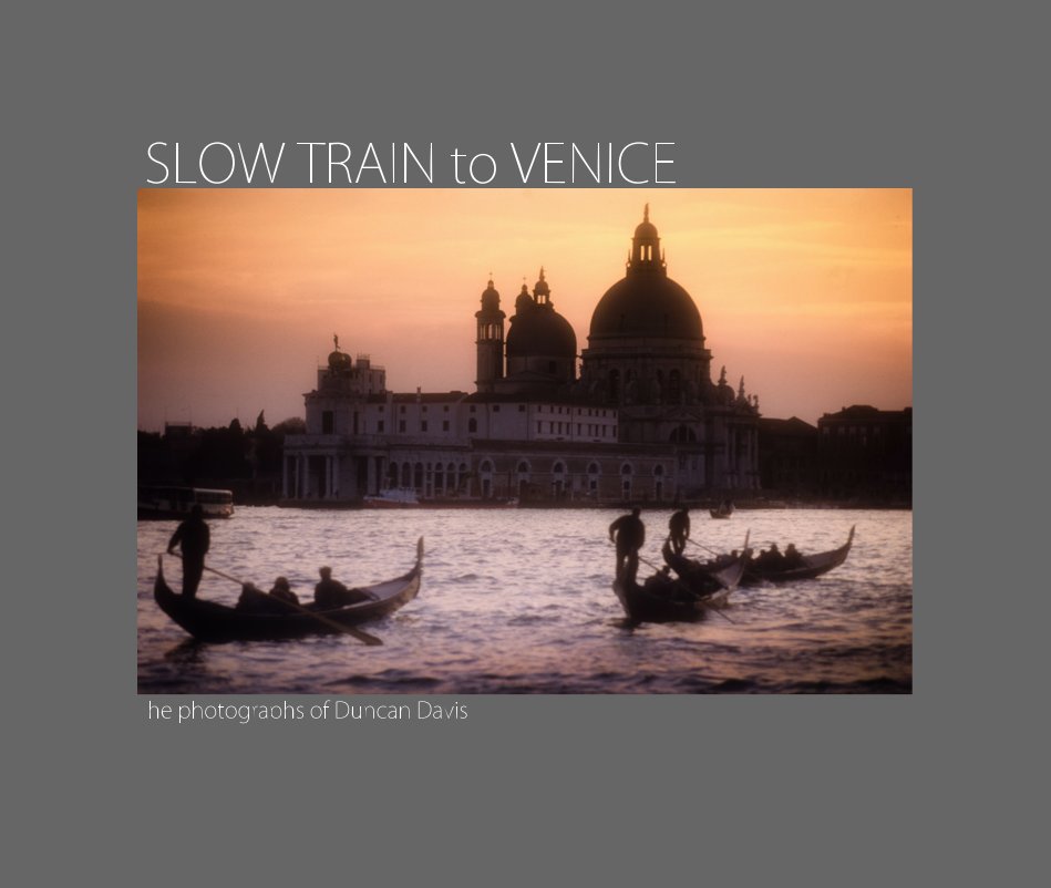 Visualizza SLOW TRAIN to VENICE di Duncan Davis