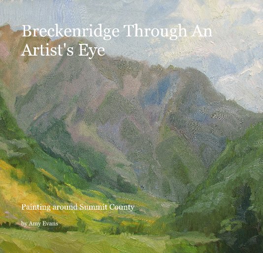 View Breckenridge Through An Artist's Eye by Amy Evans