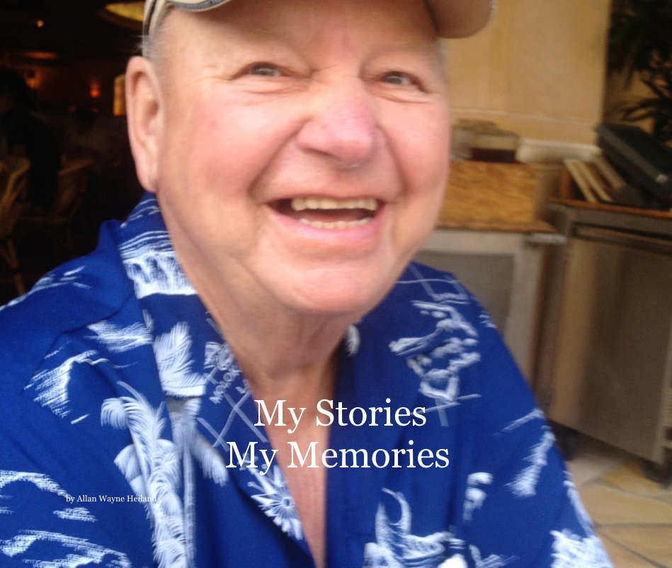 My Stories My Memories nach Allan Wayne Heiland anzeigen