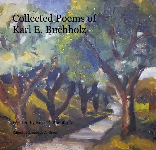 Collected Poems of Karl E. Buchholz nach Edited by Elizabeth C. Grace anzeigen