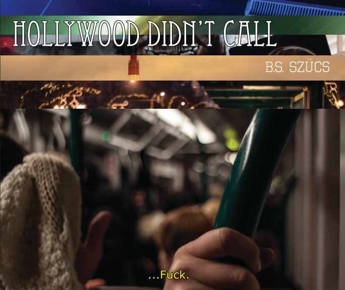 View Hollywood Didn't Call by B.S. Szűcs