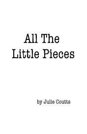 All The Little Pieces by Julie Coutts book cover