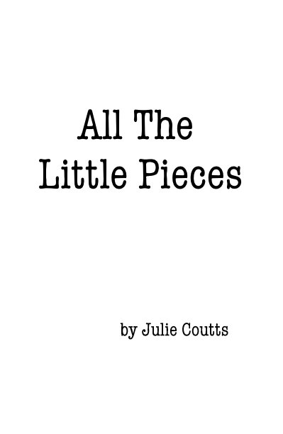 Ver All The Little Pieces by Julie Coutts por Julie Coutts