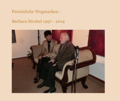Persönliche Wegmarken - Barbara Strobel 1997 - 2014 book cover