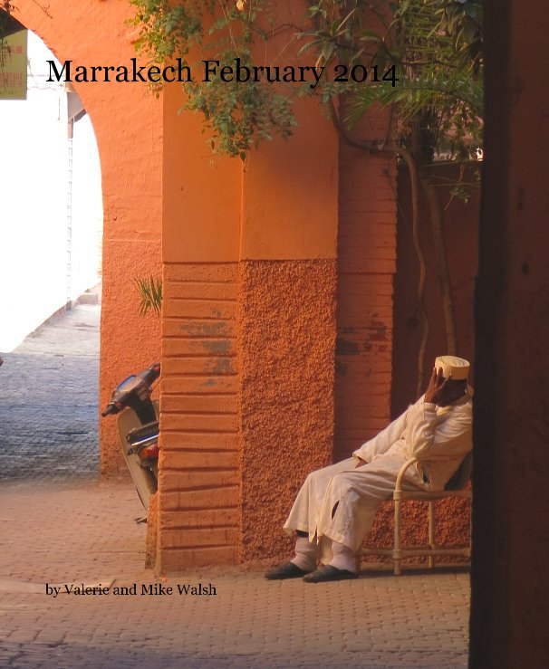 Bekijk Marrakech February 2014 op Valerie and Mike Walsh
