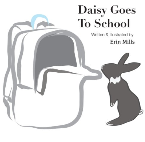 View Daisy Goes To School (Softcover) by Erin Mills