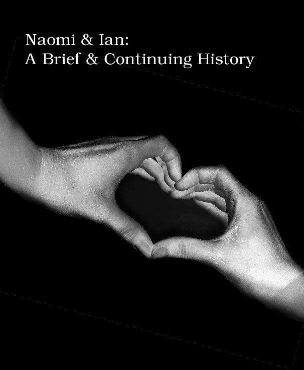 View Naomi & Ian: A Brief & Continuing History by Ian Wardle
