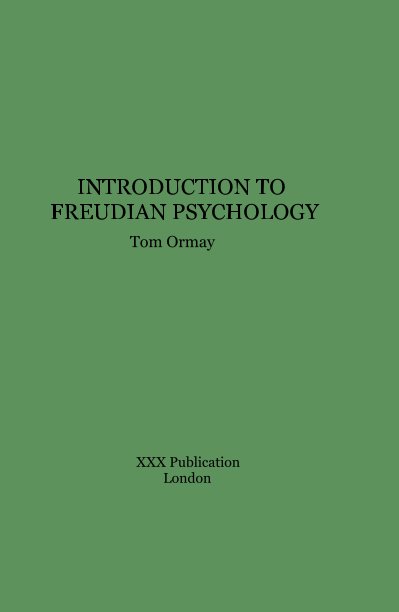 View INTRODUCTION TO FREUDIAN PSYCHOLOGY Tom Ormay by Tom Ormay