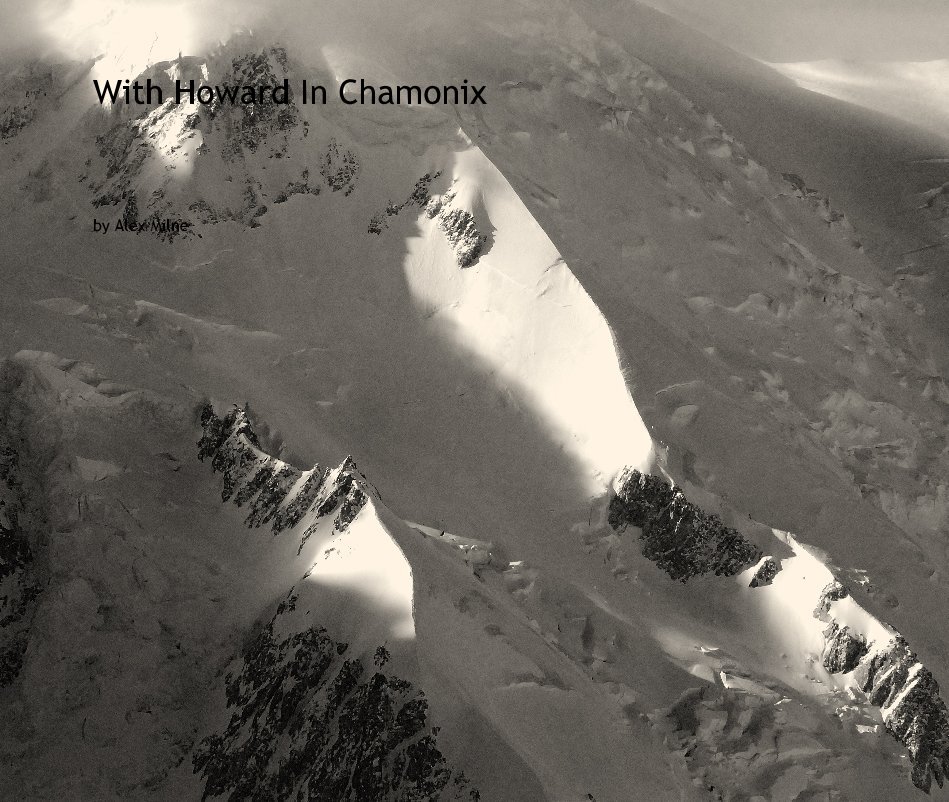 View With Howard In Chamonix by Alex Milne