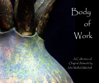 Body of Work A Collection of Original Artwork by Julie Wallick Mitchell book cover