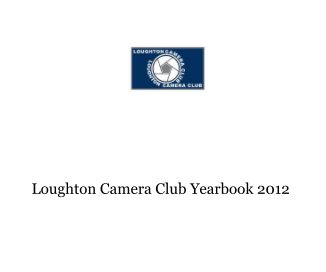 Loughton Camera Club Yearbook 2012 book cover