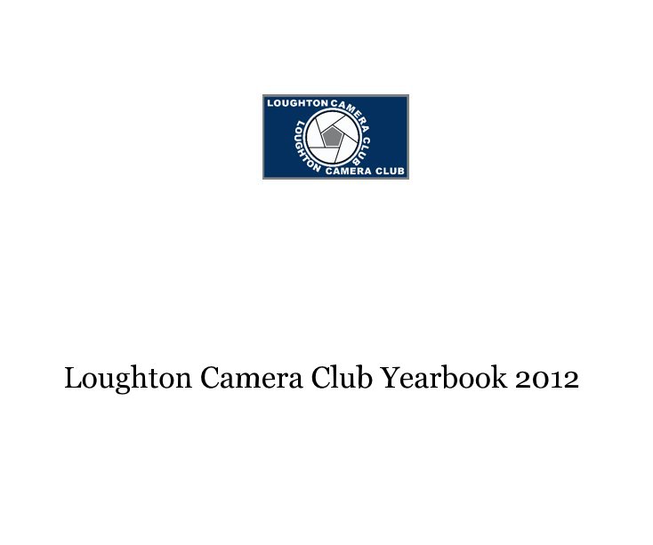 View Loughton Camera Club Yearbook 2012 by rspfoto