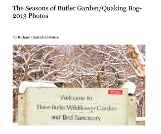 The Seasons of Butler Garden/Quaking Bog- 2013 Photos book cover