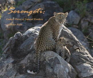 Serengeti: Endless Plains of Natural Wonders by Peter Palm book cover
