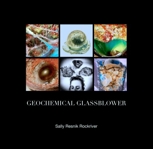 Ver GEOCHEMICAL GLASSBLOWER por Sally Resnik Rockriver