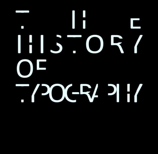 Ver The History of Typography por Jermaine Basilio