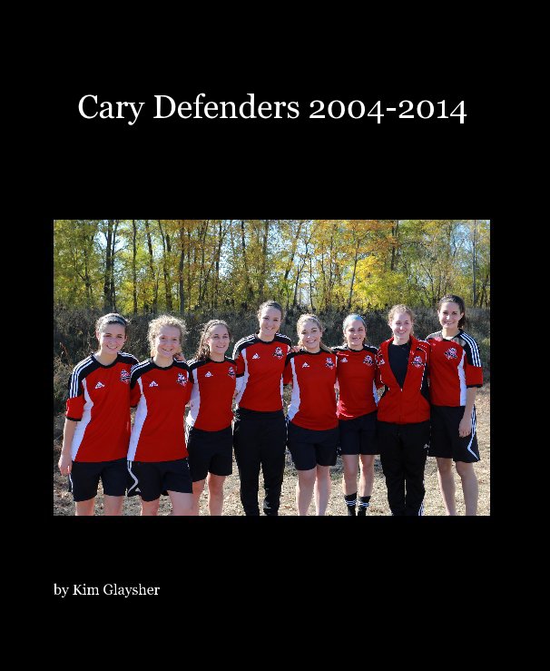 Ver Cary Defenders 2004-2014 por Kim Glaysher