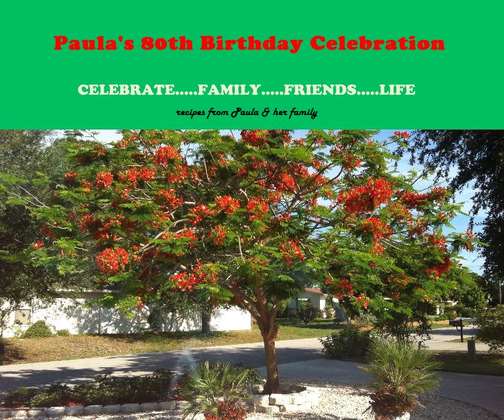 View Paula's 80th Birthday Celebration by recipes from Paula & her family