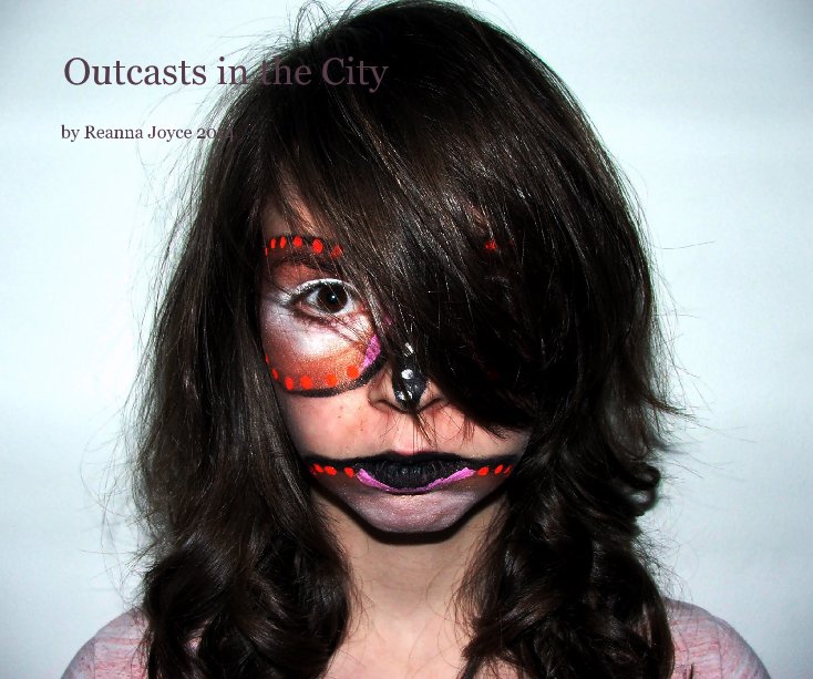View Outcasts in the City by Reanna Joyce 2014