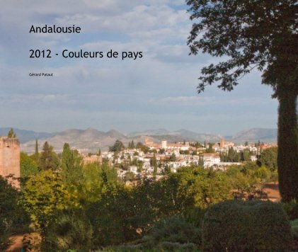 Andalousie 2012 - Couleurs de pays book cover