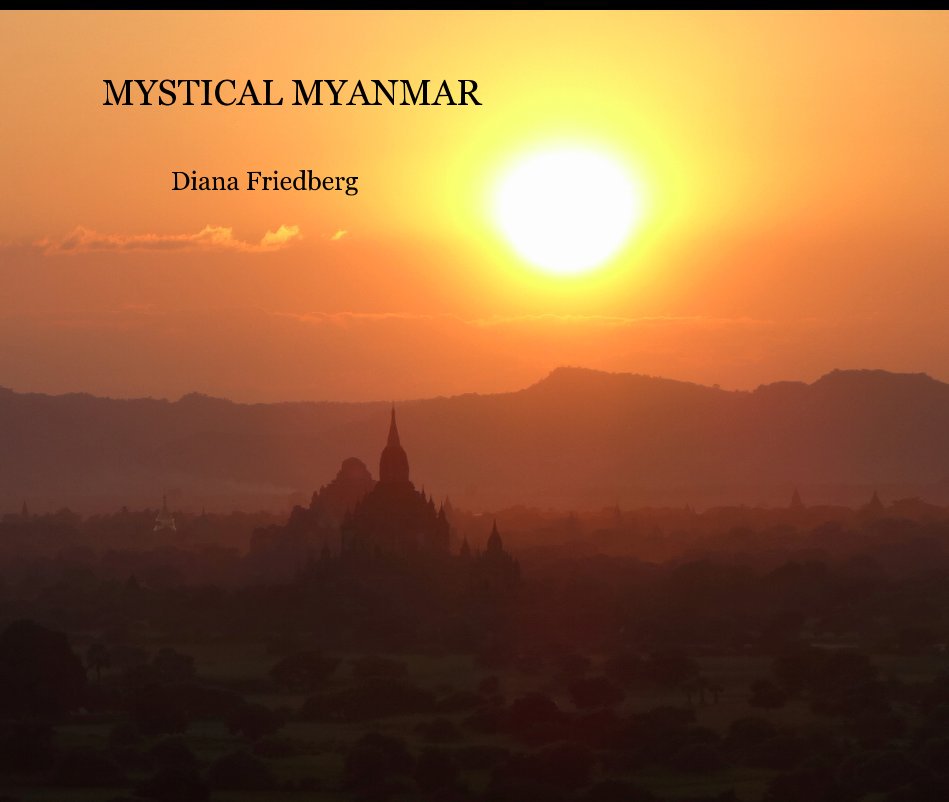 View MYSTICAL MYANMAR by Diana Friedberg