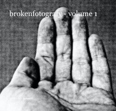 brokenfotografy - volume 1 book cover