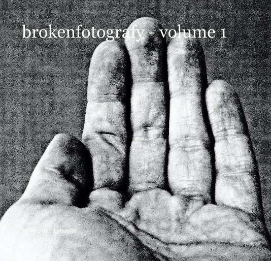 Ver brokenfotografy - volume 1 por Stephen Lebovits