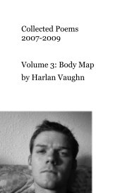 Collected Poems 2007-2009 Volume 3: Body Map book cover
