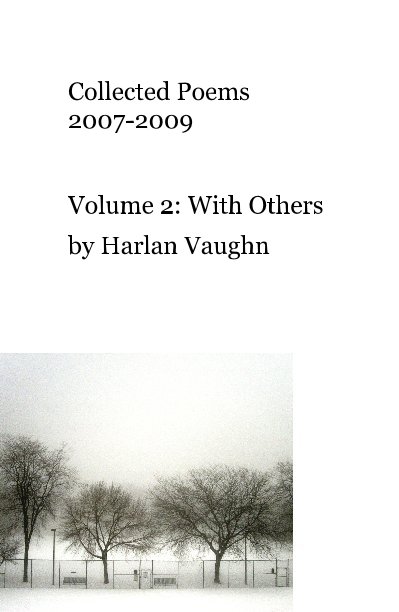 Bekijk Collected Poems 2007-2009 Volume 2: With Others op Harlan Vaughn