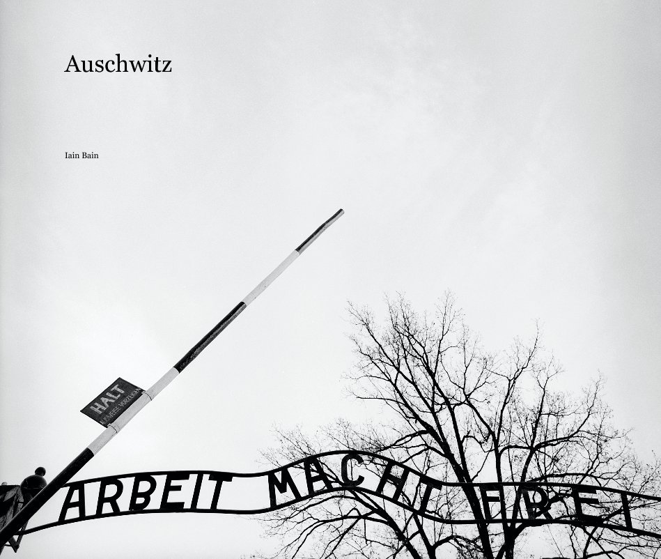 View Auschwitz by Iain Bain