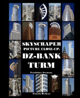 Skyscraper Picture Close-Up: DZ Bank Tower book cover