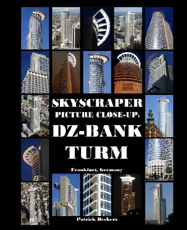 Skyscraper Picture Close-Up: DZ Bank Tower nach Patrick Beckers anzeigen
