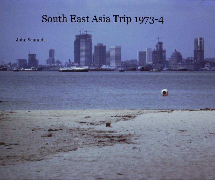 Visualizza South East Asia Trip 1973-4 di John Schmidt