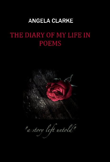 View THE DIARY OF MY LIFE IN POEMS by ANGELA CLARKE