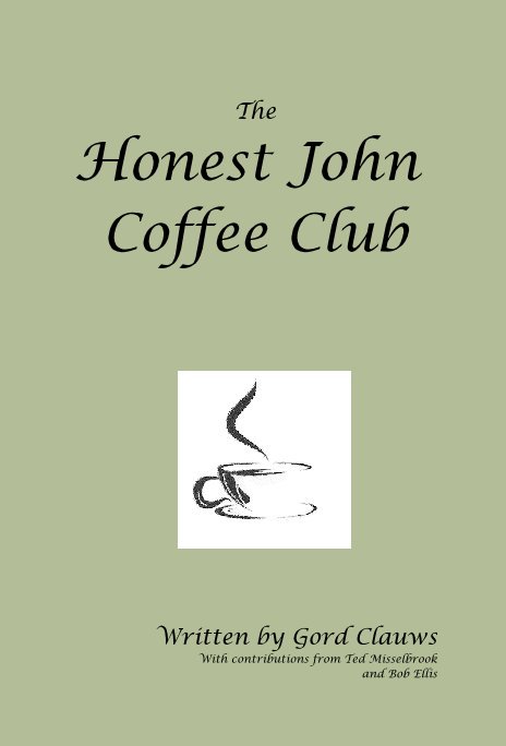 View The Honest John Coffee Club by Gord Clauws