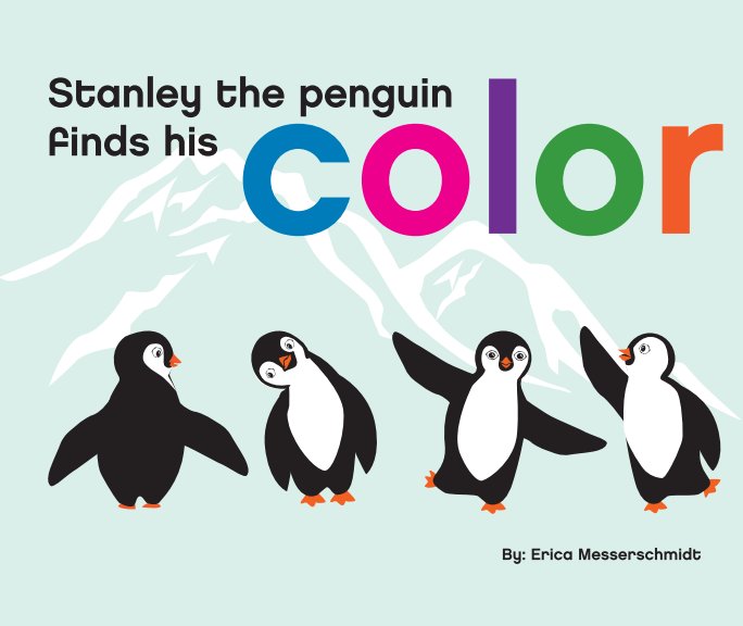 Visualizza Stanley the Penguin Finds his Color di Erica Messerschmidt