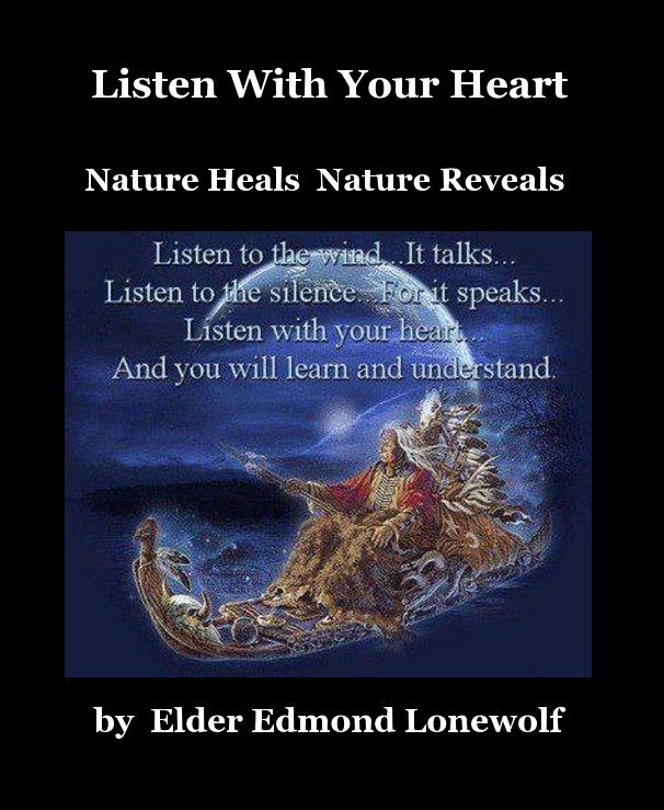 View Listen With Your Heart by Elder Edmond Lonewolf
