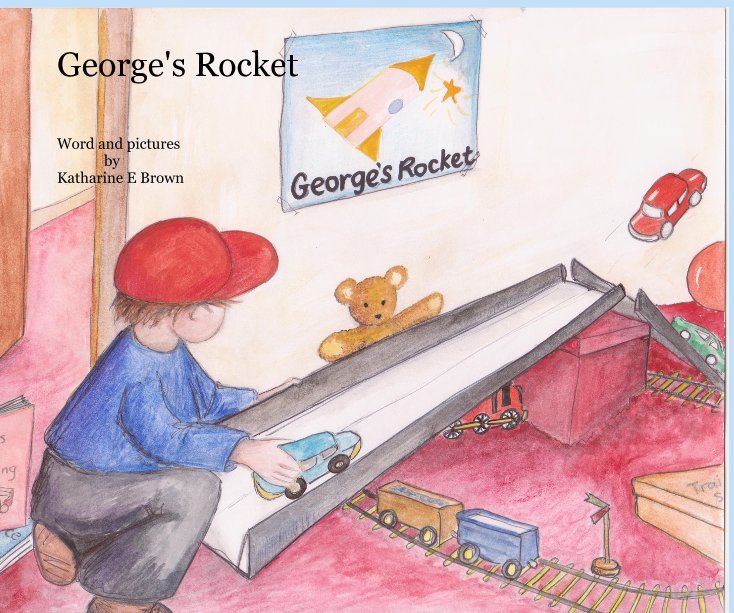 View George's Rocket by Word and pictures by Katharine E Brown