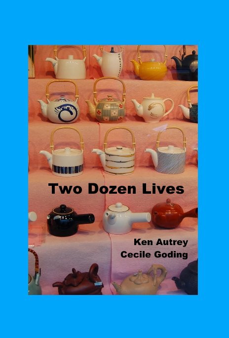 View Two Dozen Lives by Ken Autrey Cecile Goding