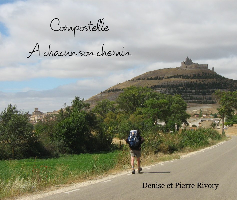 View Compostelle A chacun son chemin by Denise et Pierre Rivory