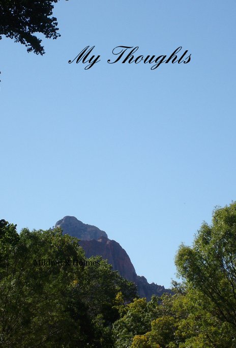 View My Thoughts by Mildred R Holmes