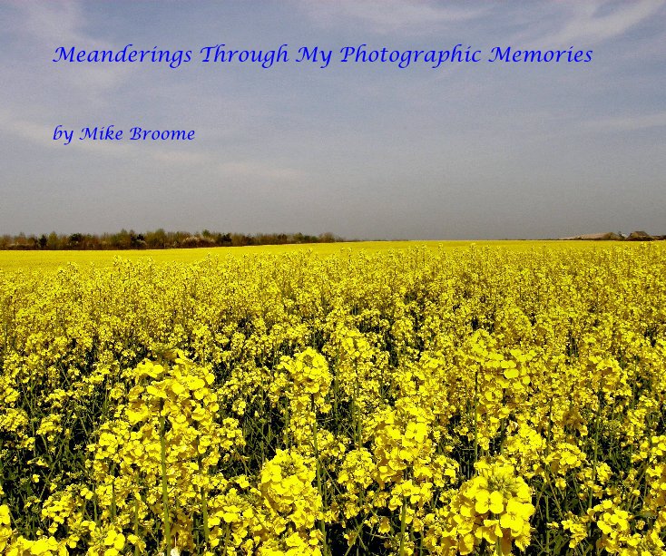 View Meanderings Through My Photographic Memories by Mike Broome