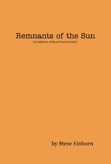 View Remnants of the Sun by Steve Einhorn