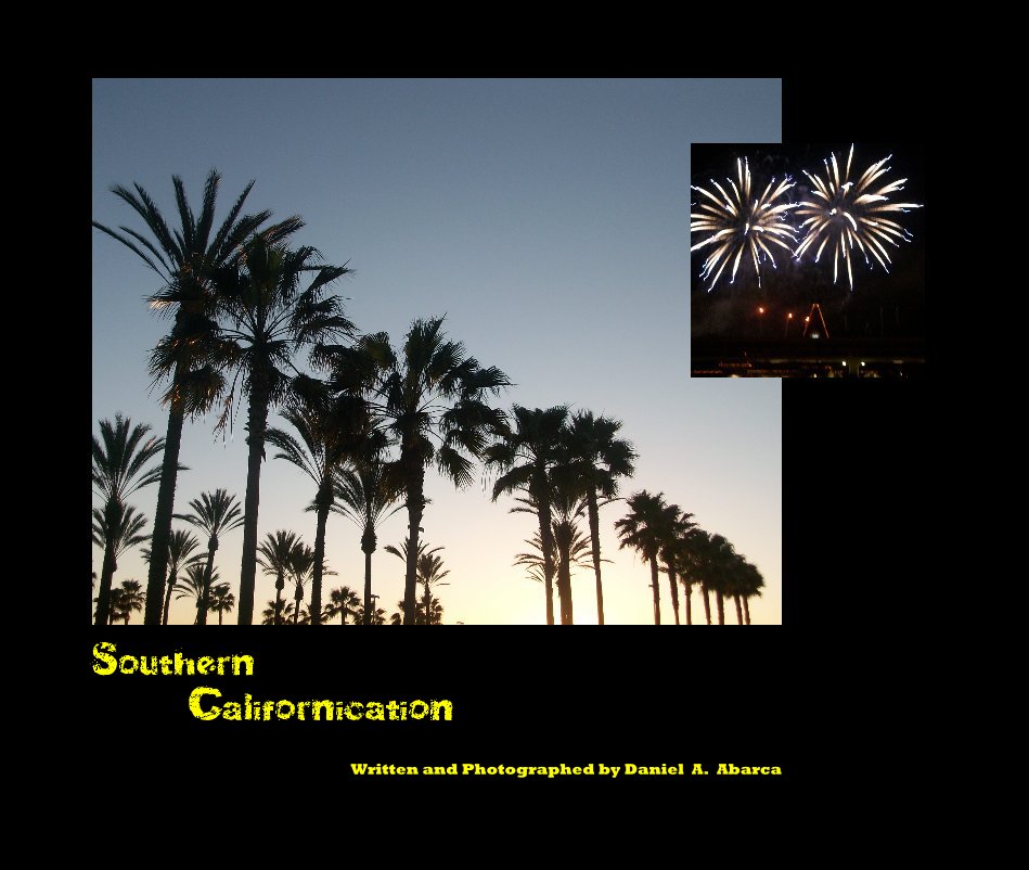 View Southern Californication by Written and Photographed by Daniel A. Abarca
