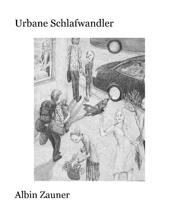 View Urbane Schlafwandler by Albin Zauner