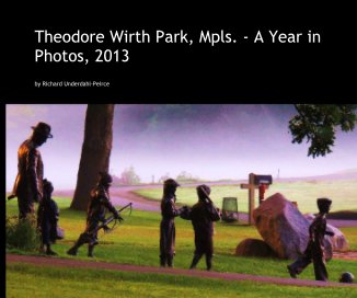 Theodore Wirth Park, Mpls. - A Year in Photos, 2013 book cover