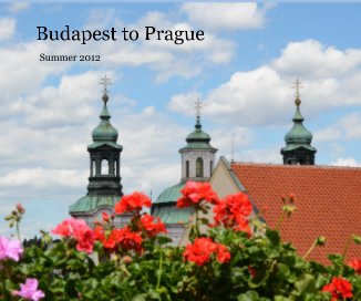 Budapest to Prague Summer 2012 book cover