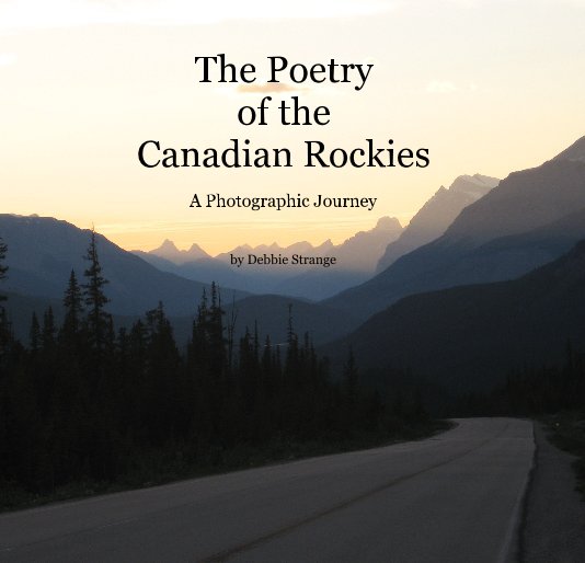 View The Poetry of the Canadian Rockies by Debbie Strange