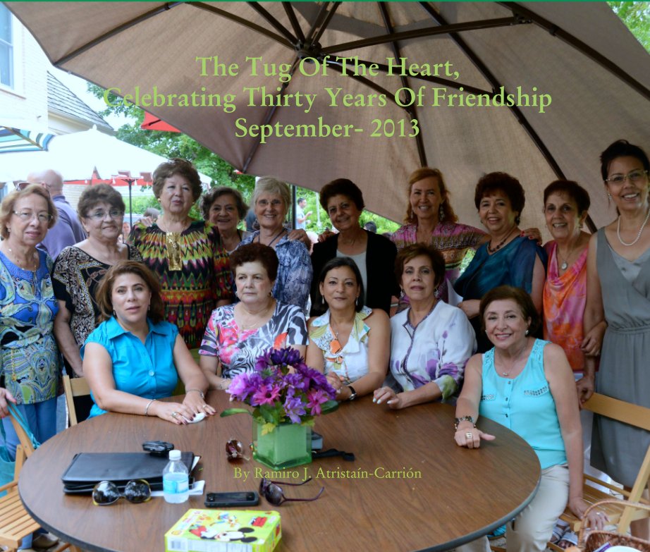 The Tug Of The Heart,
Celebrating Thirty Years Of Friendship
September- 2013 nach Ramiro J. Atristaín-Carrión anzeigen