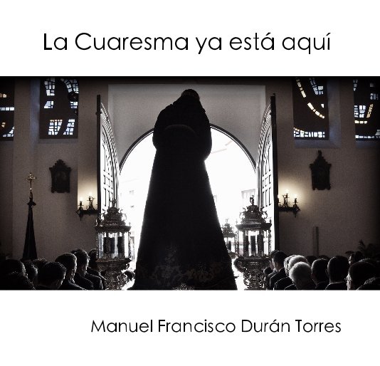View La Cuaresma ya está aquí by Manuel Francisco Durán Torres